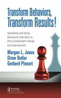 Transform Behaviors, Transform Results!