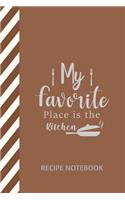 My Favorite Place is the Kitchen Recipe Notebook
