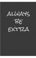 Always Be Extra