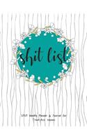 Shit List: 2020 Weekly Planner & Journal for Tired-Ass Women: funny gag gift your best friends and women in your life Watercolor Flowers