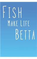 Fish Make Life Betta