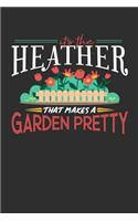 Its The Heather That Makes A Garden Pretty