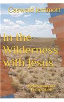 In the Wilderness with Jesus: Reflections on Temptation