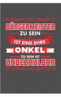 Bürgermeister Zu Sein Ist Eine Ehre - Onkel Zu Sein Ist Unbezahlbar: Gepunktetes Notizbuch mit 120 Seiten - 15x23cm (in etwa DIN A5)