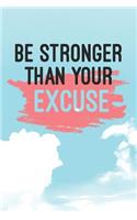 Be Stronger Than Your Excuse: Inspirational Quote Notebook (6x9 Personalized Gifts for Women)