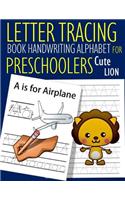 Letter Tracing Book Handwriting Alphabet for Preschoolers Cute Lion: Letter Tracing Book Practice for Kids Ages 3+ Alphabet Writing Practice Handwriting Workbook Kindergarten toddler