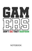 Gamers Dont Die They Respwawn Notebook