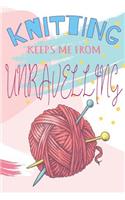 Knitting Keeps Me From Unravelling Knitting Graph Paper Journal For The Knitting Obsessed