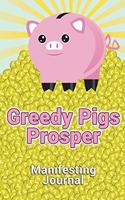 Greedy Pigs Prosper