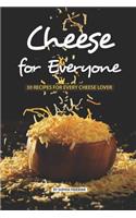 Cheese for Everyone: 30 Recipes for Every Cheese Lover