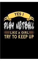Yes I Play Netball Like a Girl Try to Keep Up