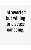 Introverted But Willing To Discuss Canoeing: College Ruled Composition Notebook