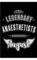 Legendary Anesthetists are born in August: Blank Lined Anesthetists Journal Notebooks Diary as Appreciation, Birthday, Welcome, Farewell, Thank You, Christmas, Graduation gifts. ( Alternative