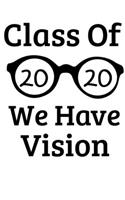 Class Of 2020 We Have Vision