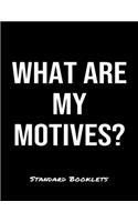 What Are My Motives?: A softcover blank lined notebook to jot down business ideas, take notes for class or ponder life's big questions.