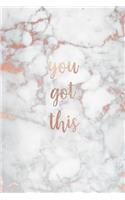 You Got This: Inspirational Quote Notebook - White Marble with Pink and Rose Gold Inlay Cute Gift for Women and Girls 6 X 9 - 120 College-Ruled