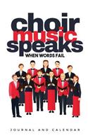 Choir Music Speaks When Words Fail