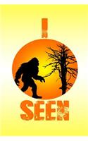 I Seen: Great Journal for Bigfoot Believers.