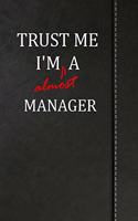 Trust Me I'm Almost a Manager: Jiu-Jitsu Training Training Journal Log Book Notebook 120 Pages 6x9