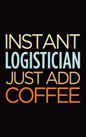 Instant logistician just add coffee: Blank lined novelty office humor themed notebook to write in: With a versatile wide ruled interior: Retro colors