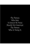 The Person Who Says It Cannot Be Done Should Not Interrupt The Person Who Is Doing It: Line Notebook Handwriting Practice Paper Workbook