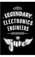 Legendary Electronics Engineers are born in June: Blank Lined 6x9 Engineering Journal/Notebooks as Appreciation day, Birthday, Welcome, Farewell, Thanks giving, Christmas or any occasion gift for wo