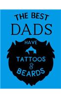 The best Dads have Tattoos and beards