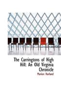 The Carringtons of High Hill: An Old Virginia Chronicle