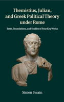 Themistius, Julian, and Greek Political Theory Under Rome