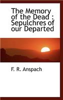The Memory of the Dead: Sepulchres of Our Departed