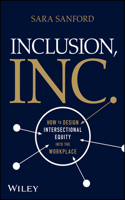 Inclusion, Inc.: How to Design Intersectional Equity Into the Workplace