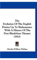 The Evolution Of The English Drama Up To Shakespeare