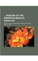 Wisdom of the Emperor Marcus Aurelius: (English)