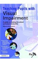 Teaching Pupils with Visual Impairment: A Guide to Making the School Curriculum Accessible