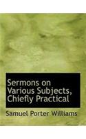Sermons on Various Subjects, Chiefly Practical: (English)
