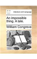 An Impossible Thing. a Tale.: (English)