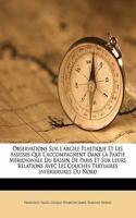 Observations Sur l'Argile Plastique Et Les Assisses Qui l'Accompagnent Dans La Partie M�ridionale Du Bassin de Paris Et Sur Leurs Relations Avec Les Couches Tertiaires Inf�rierures Du Nord
