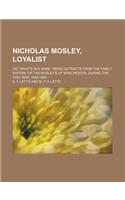 Nicholas Mosley, Loyalist; Or, 