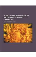 Mosby's War Reminiscences, and Stuart's Cavalry Campaigns