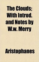 The Clouds; With Introd. and Notes by W.W. Merry