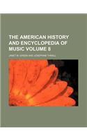 The American History and Encyclopedia of Music Volume 8: (English)