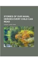 Stories of Our Naval Heroes Every Child Can Read