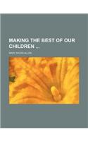 Making the Best of Our Children