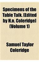 Specimens of the Table Talk. [Edited by H.N. Coleridge] (Volume 1)
