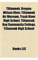 Tillamook, Oregon: Wilson River, Tillamook Air Museum, Trask River High School, Tillamook Bay Community College, Tillamook High School(English)