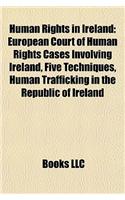 Human Rights in Ireland: European Court of Human Rights Cases Involving Ireland, Five Techniques, Human Trafficking in the Republic of Ireland