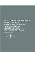 Enzyklopadisches Handbuch Des Gesammten in Deutschland Geltenden Katholischen Und Protestantischen Kirchenrechts Volume 2