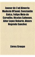 Joueur de L'Ud Almeria: Ferenc Horvath, Modeste M'Bami, Michael Jakobsen, Constantin Galc, Felipe Melo de Carvalho, Pablo Piatti(French)