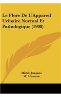 Le Flore De L'Appareil Urinaire Normal Et Pathologique (1908)