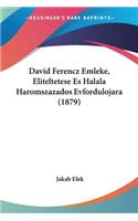 David Ferencz Emleke, Eliteltetese Es Halala Haromszazados Evfordulojara (1879)